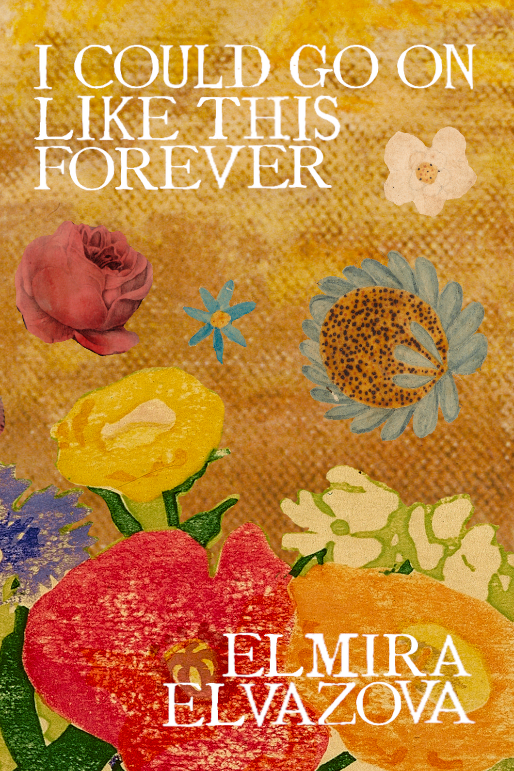I Could Go On Like This Forever, by Elmira Elvazova-Print Books-Bottlecap Press