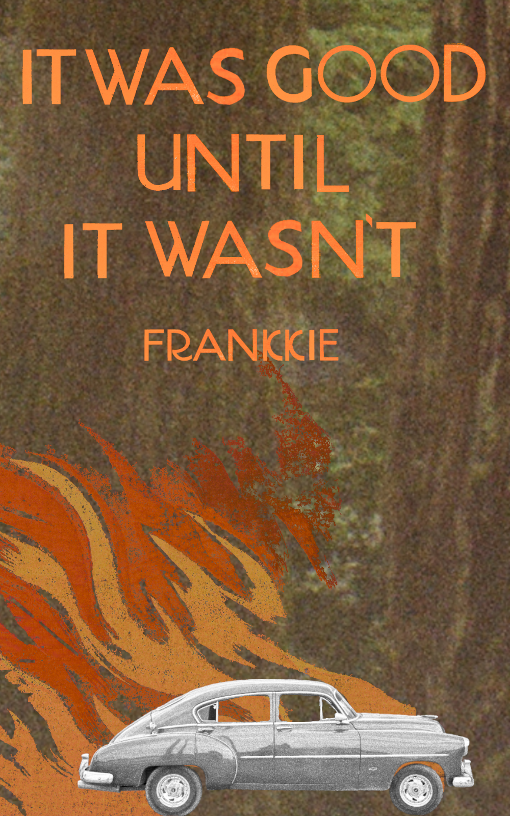 It Was Good Until It Wasn't, by Frankkie-Print Books-Bottlecap Press