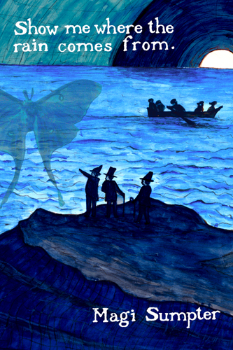 Show me where the rain comes from., by Magi Sumpter-Print Books-Bottlecap Press