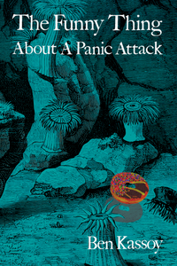 The Funny Thing About a Panic Attack, by Ben Kassoy-Print Books-Bottlecap Press