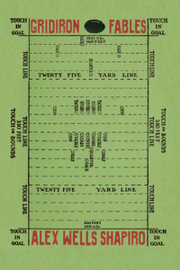Gridiron Fables, by Alex Wells Shapiro-Print Books-Bottlecap Press