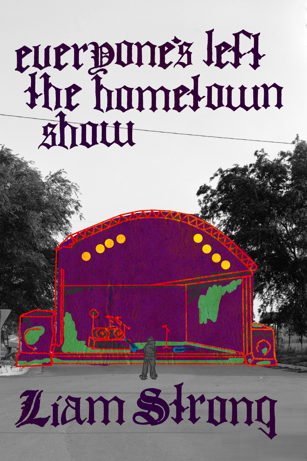 everyone's left the hometown show, by Liam Strong-Print Books-Bottlecap Press