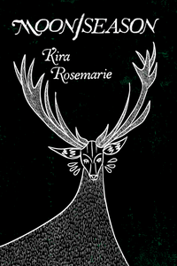 Moon/Season, by Kira Rosemarie-Print Books-Bottlecap Press