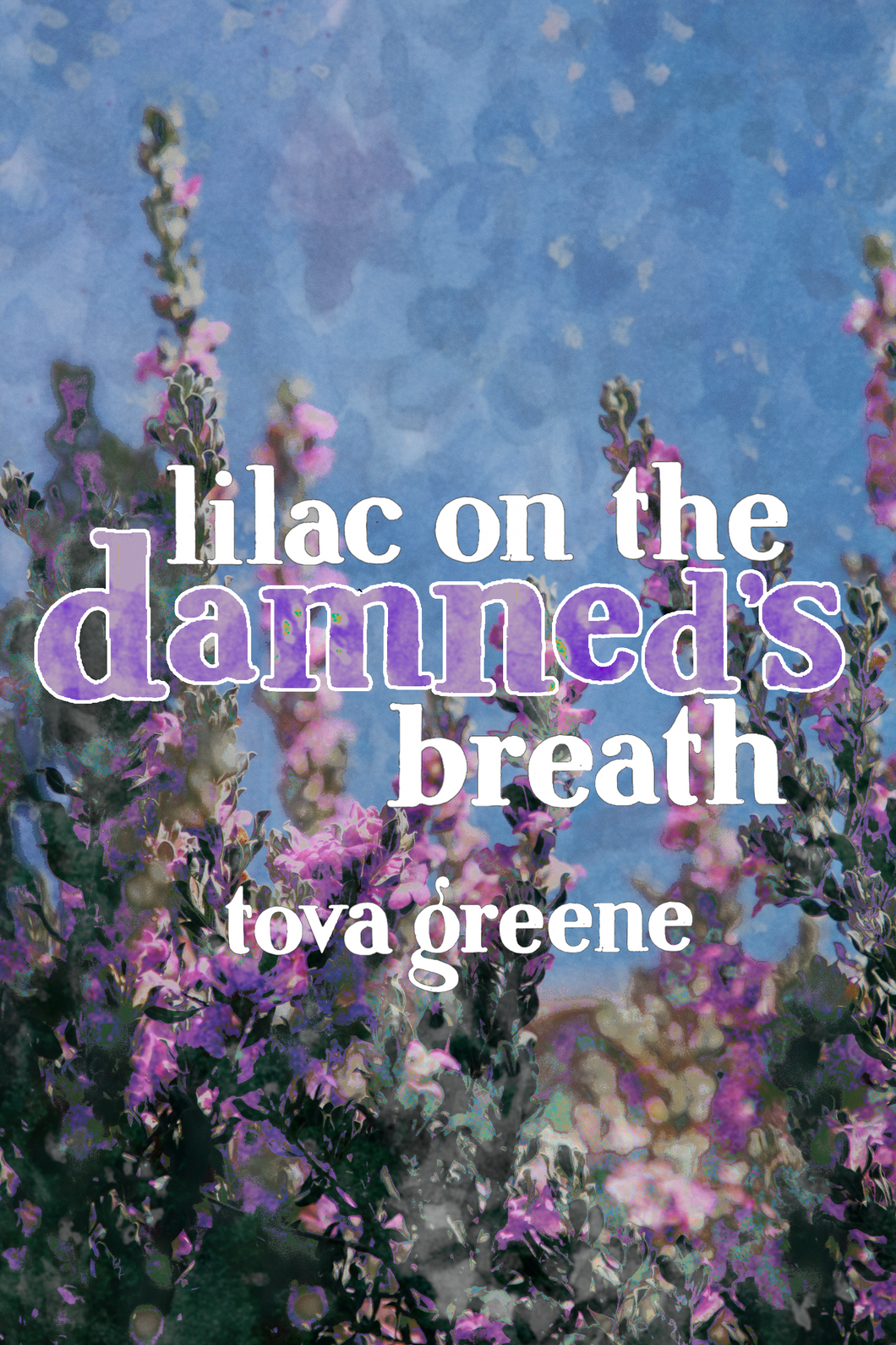 lilac on the damned's breath, by tova greene-Print Books-Bottlecap Press