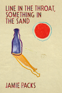 Line in the Throat, Something in the Sand, by Jamie Packs-Print Books-Bottlecap Press