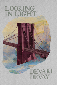 Looking in Light, by Devaki Devay-Print Books-Bottlecap Press