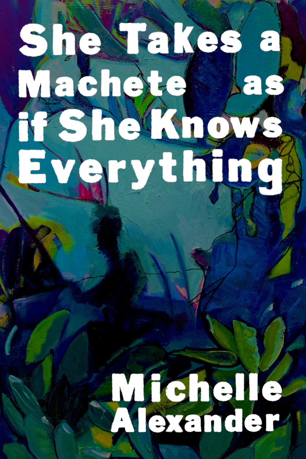 She Takes a Machete as if She Knows Everything, by Michelle Alexander-Print Books-Bottlecap Press