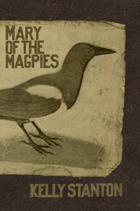 Mary of the Magpies, by Kelly Stanton-Print Books-Bottlecap Press