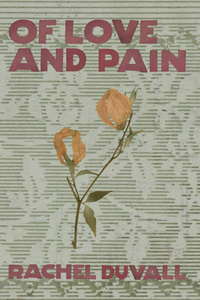 Of Love and Pain, by Rachel Duvall-Print Books-Bottlecap Press