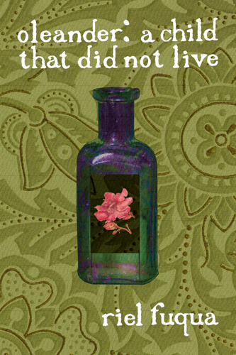 oleander: a child that did not live, by riel fuqua-Print Books-Bottlecap Press