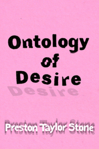 Ontology of Desire, by Preston Taylor Stone-Print Books-Bottlecap Press
