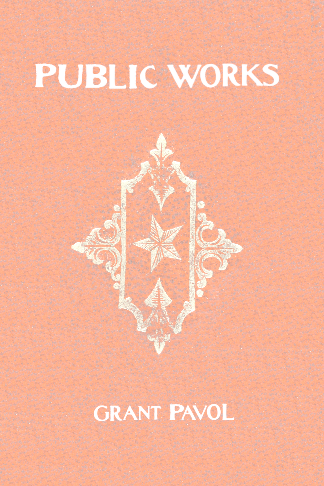 Public Works, by Grant Pavol-Print Books-Bottlecap Press