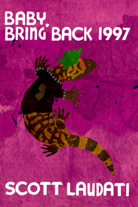 Baby, Bring Back 1997, by Scott Laudati-Print Books-Bottlecap Press