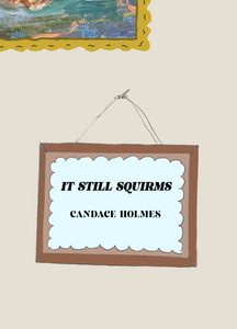 It Still Squirms, by Candace Holmes-Print Books-Bottlecap Press