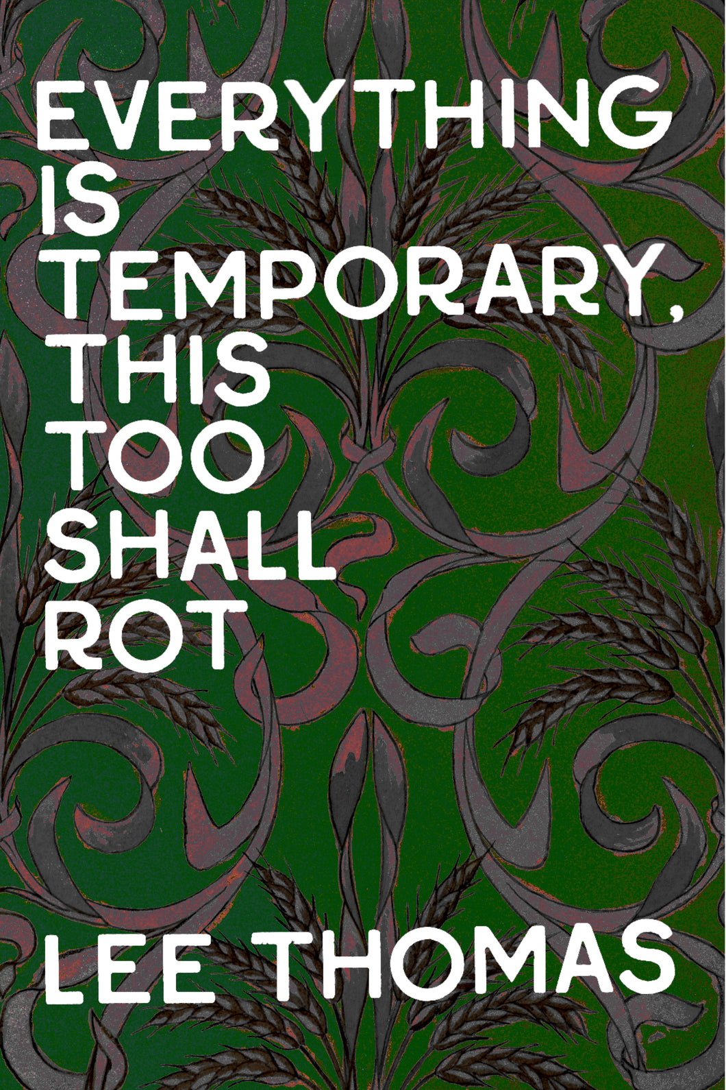 Everything is Temporary, This Too Shall Rot, by Lee Thomas-Print Books-Bottlecap Press