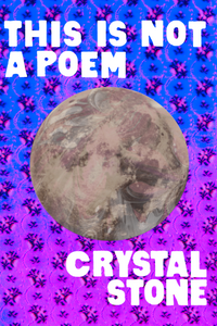 This is Not a Poem, by Crystal Stone-Print Books-Bottlecap Press