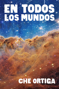 En Todos Los Mundos, by Che Ortiga-Print Books-Bottlecap Press