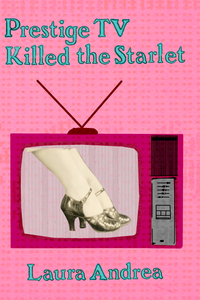 Prestige TV Killed the Starlet, by Laura Andrea-Print Books-Bottlecap Press