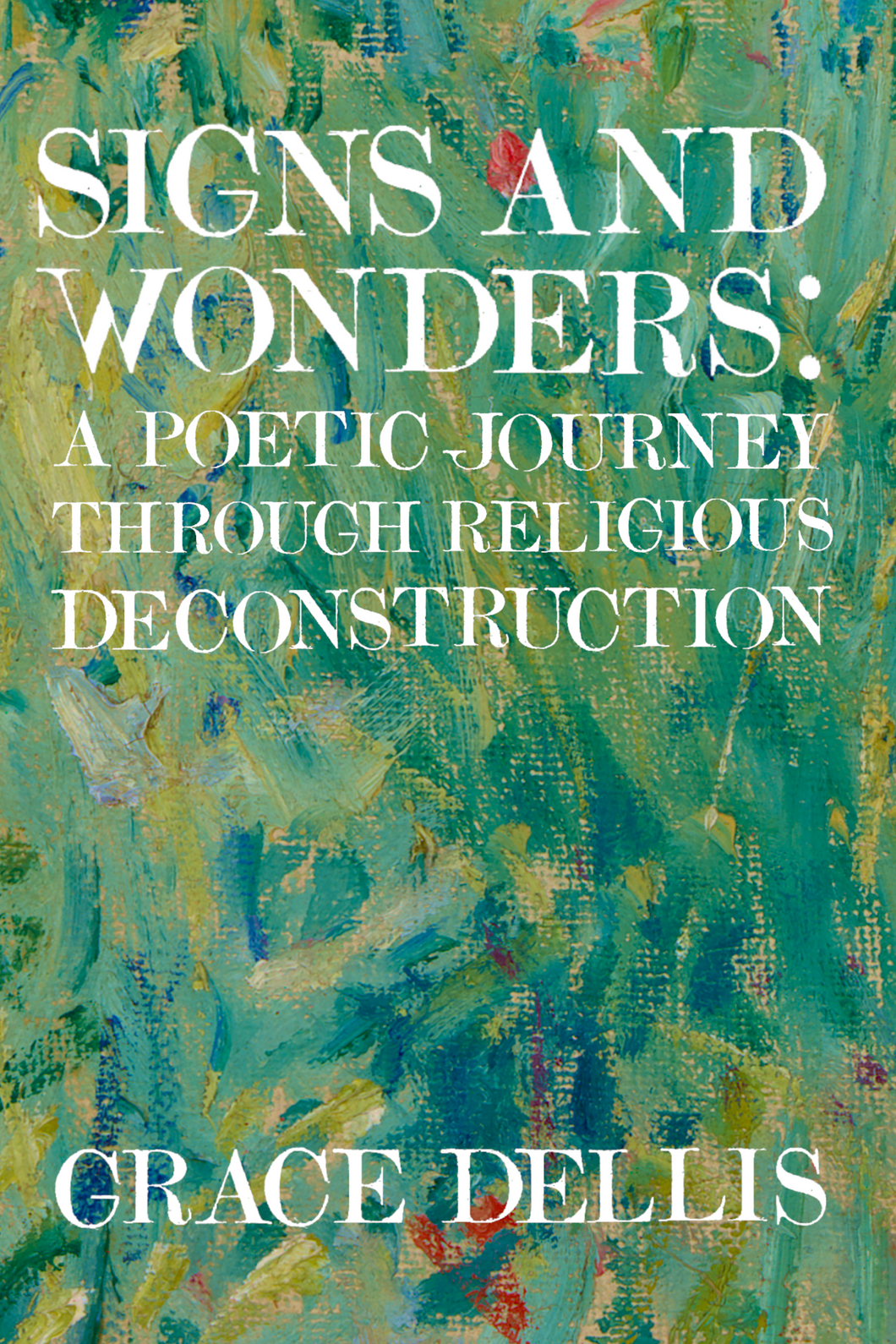 Signs and Wonders: A poetic journey through religious deconstruction, by Grace Dellis-Print Books-Bottlecap Press
